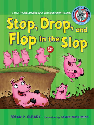 Stop, Drop, and Flop in the Slop: A Short Vowel Sounds Book with Consonant Blends (Sounds Like Reading ),Used