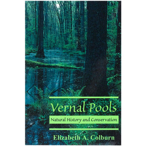 Vernal Pools: Natural History and Conservation,New