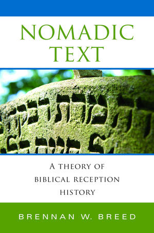 Nomadic Text: A Theory of Biblical Reception History (Biblical Literature),Used