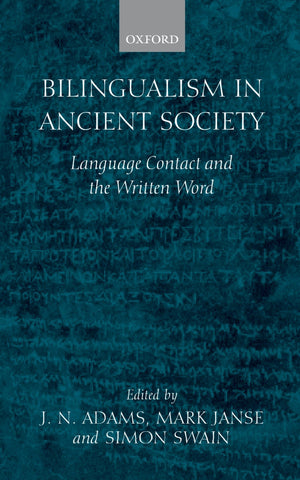 Bilingualism In Ancient Society: Language Contact And The Written Word