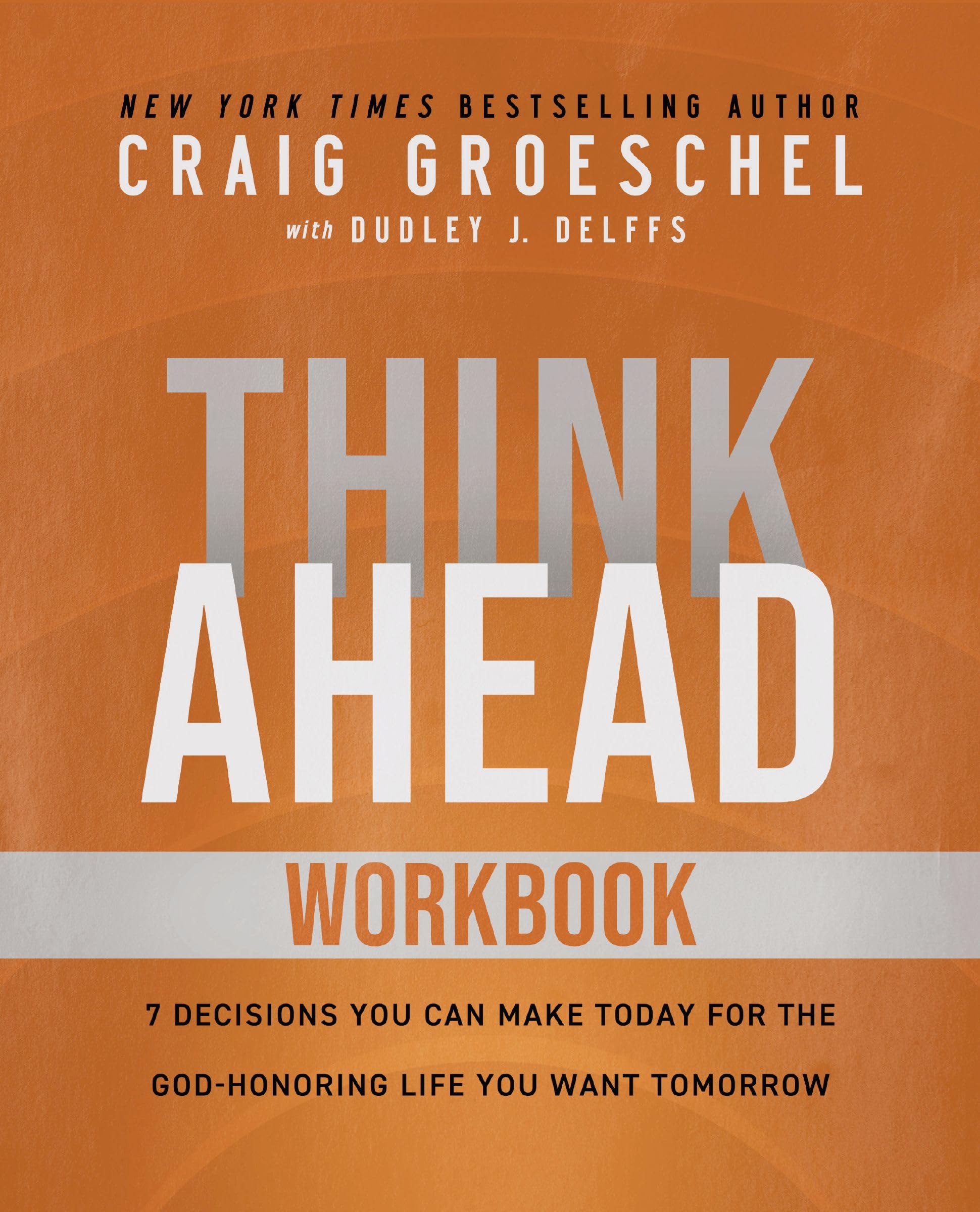 Think Ahead Workbook: The Power Of Predeciding For A Better Life,Used