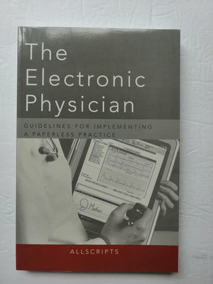 The Electronic Physician: Guidelines for Implementing a Paperless Practice,New