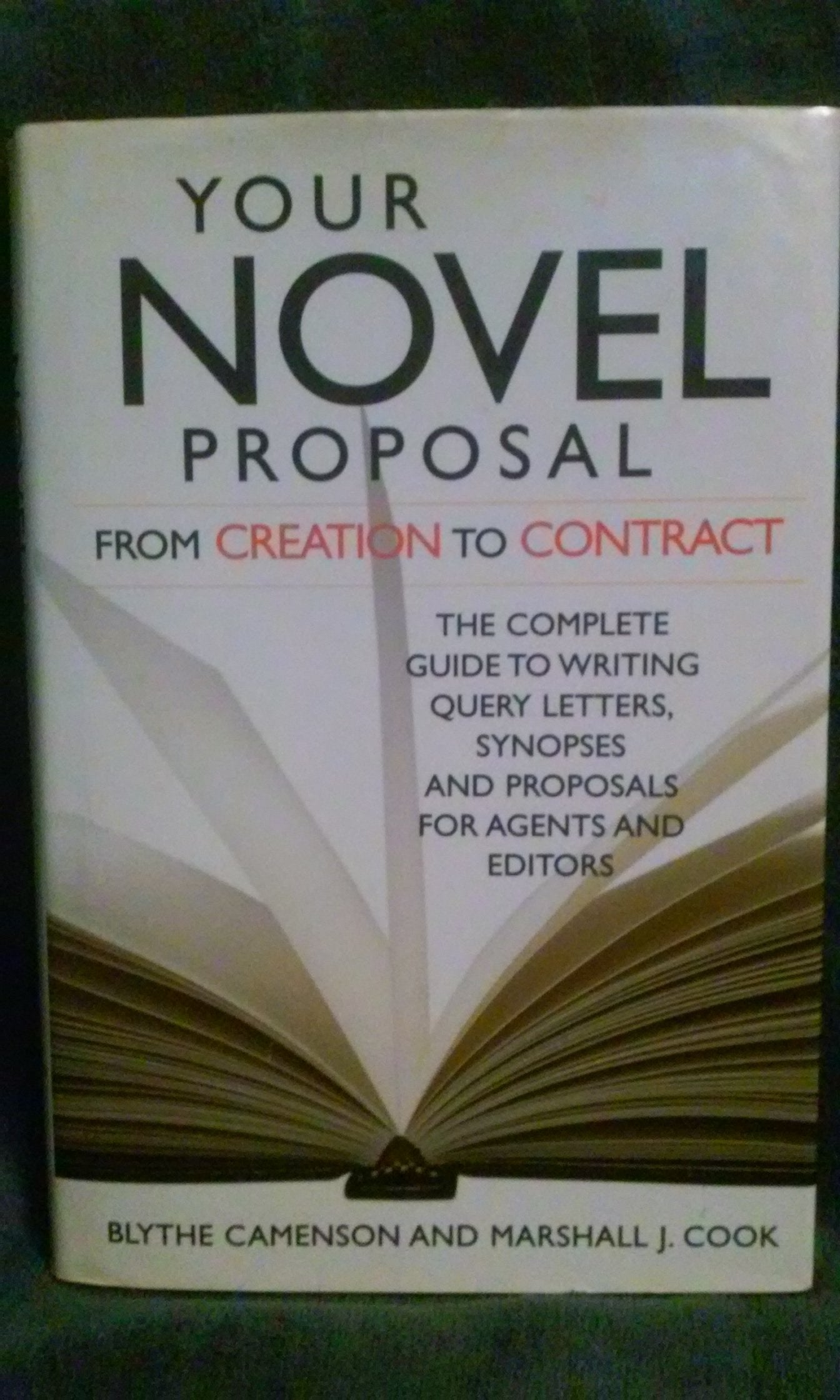 Your Novel Proposal From Creation to Contract : The Complete Guide to Writing Query Letters, Synopses, and Proposals for Agents ,Used