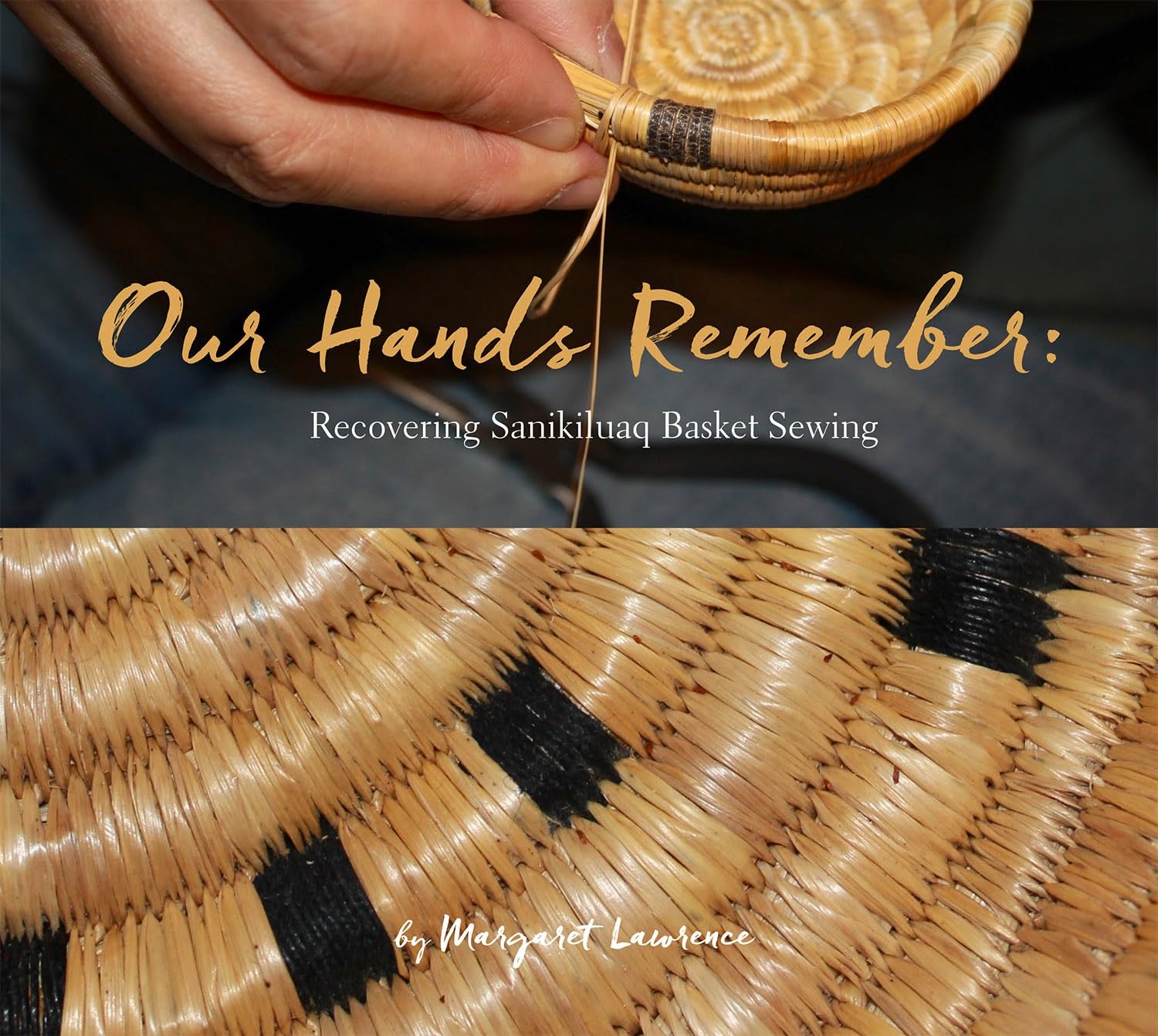 Our Hands Remember: Recovering Sanikiluaq Basket Sewing,Used