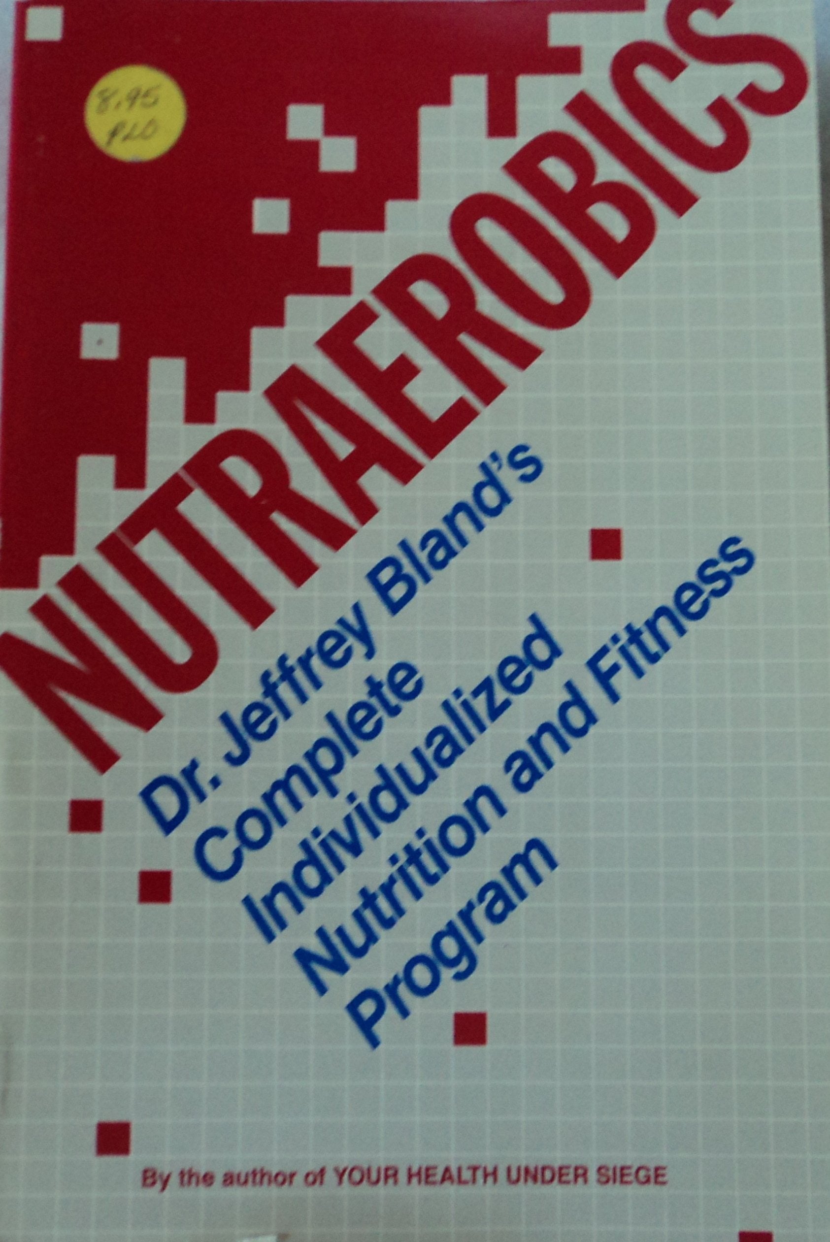Nutraerobics: The Complete Individualized Nutrition and Fitness Program,Used