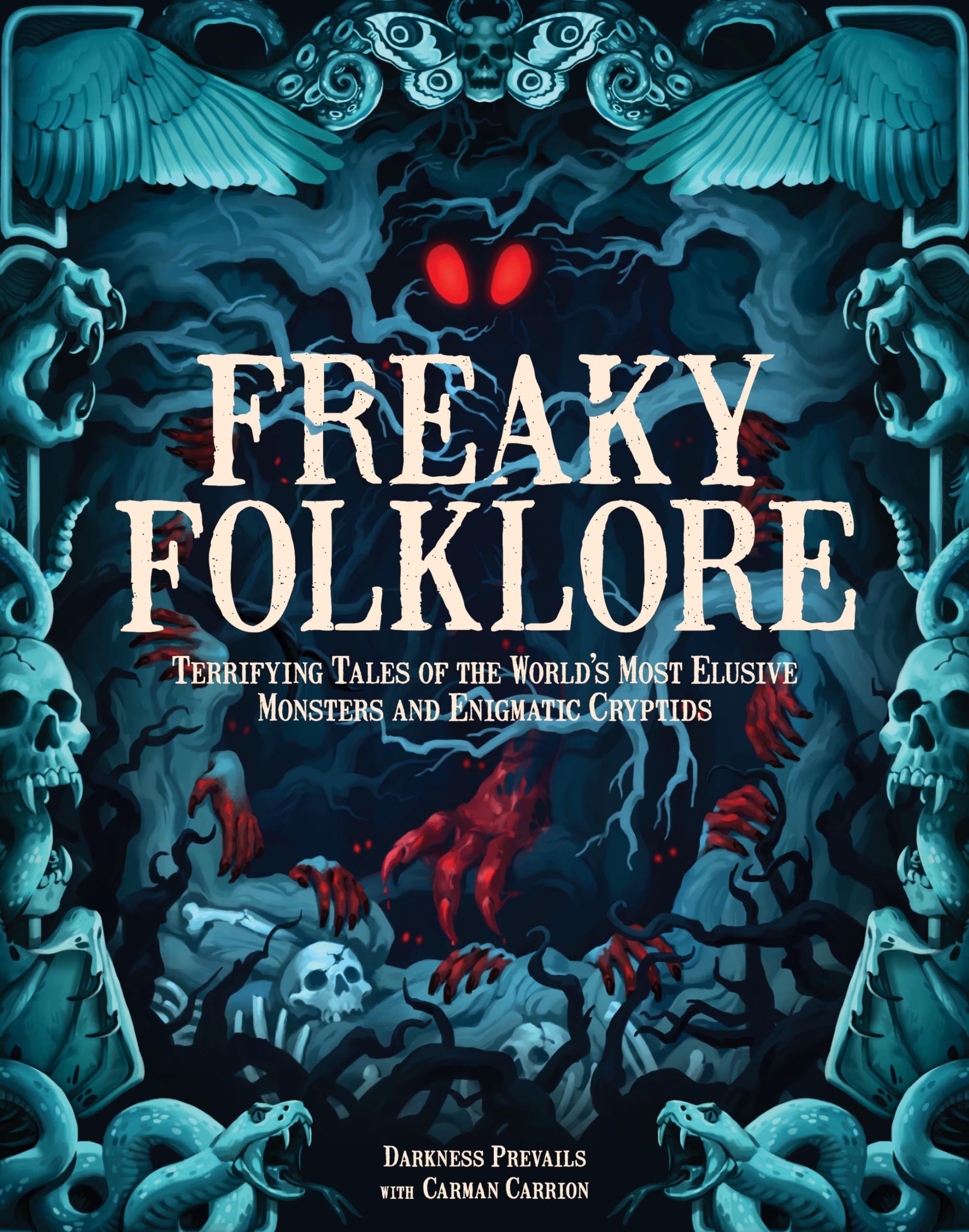 Freaky Folklore: Terrifying Tales of the Worlds Most Elusive Monsters and Enigmatic Cryptids