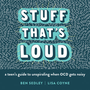 Stuff That'S Loud: A Teen'S Guide To Unspiraling When Ocd Gets Noisy (The Instant Help Solutions Series)