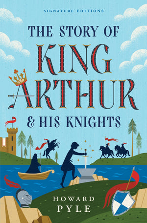The Story Of King Arthur & His Knights (ChildrenS Signature Editions)
