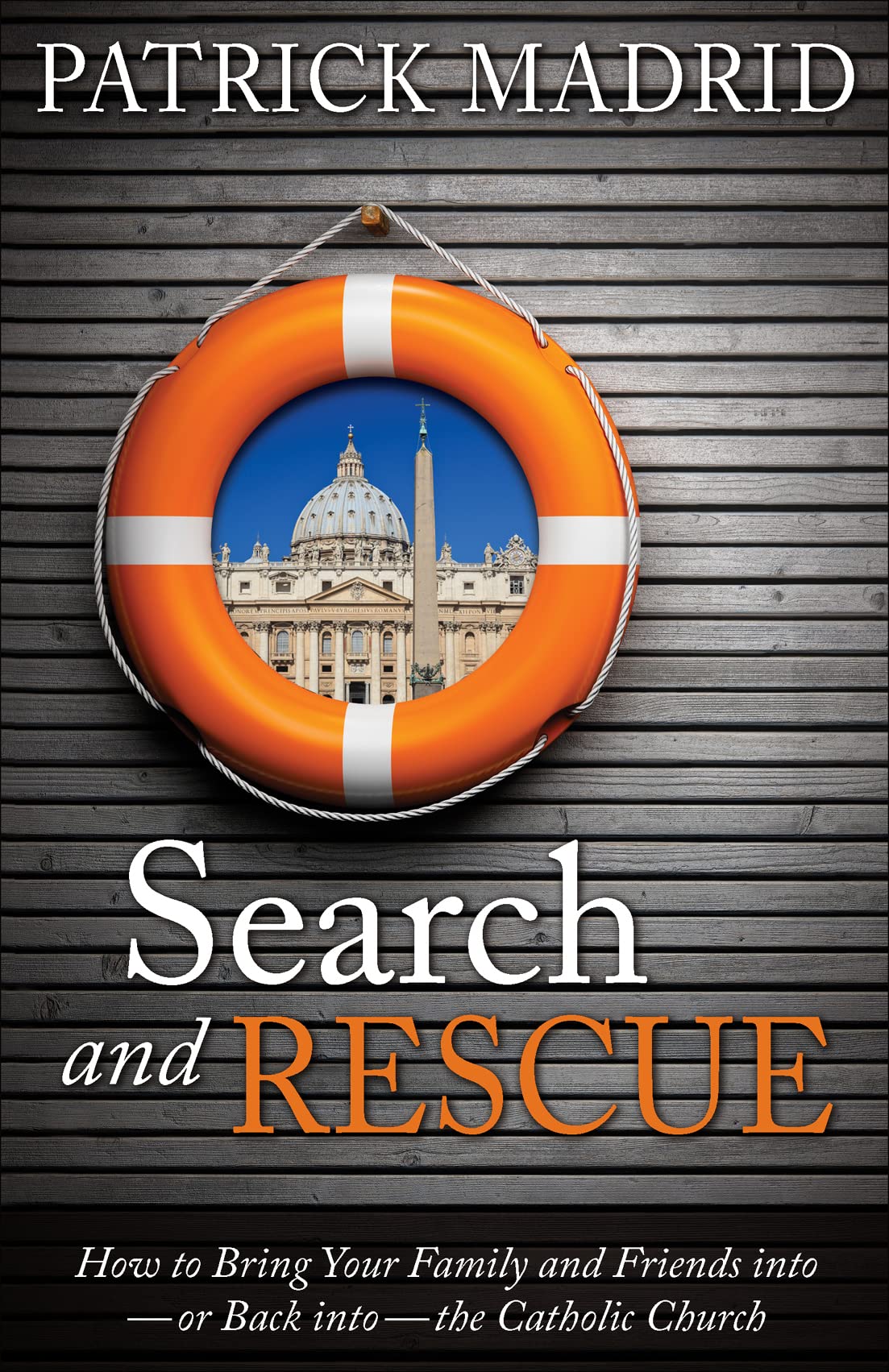 Search And Rescue: How To Bring Your Family And Friends Into Or Back Into The Catholic Church-used