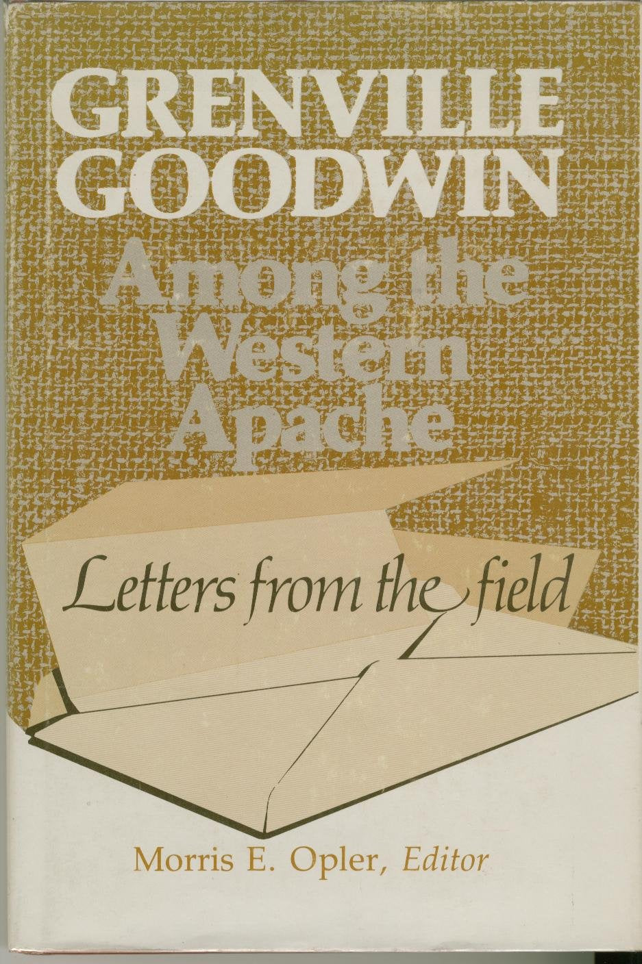 Grenville Goodwin Among the Western Apache: Letters from the Field,Used