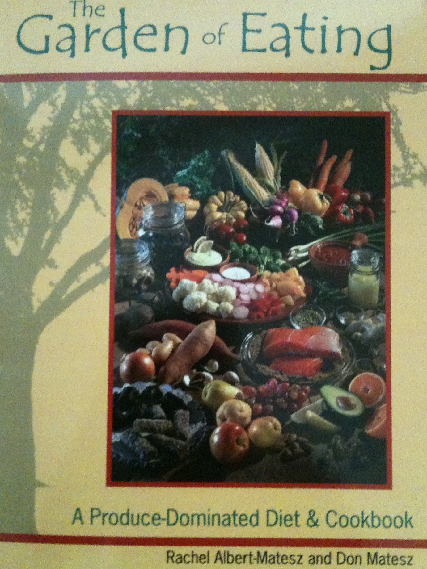 The Garden Of Eating: A Producedominated Diet & Cookbook,Used