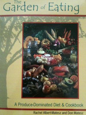 The Garden Of Eating: A Producedominated Diet & Cookbook,Used