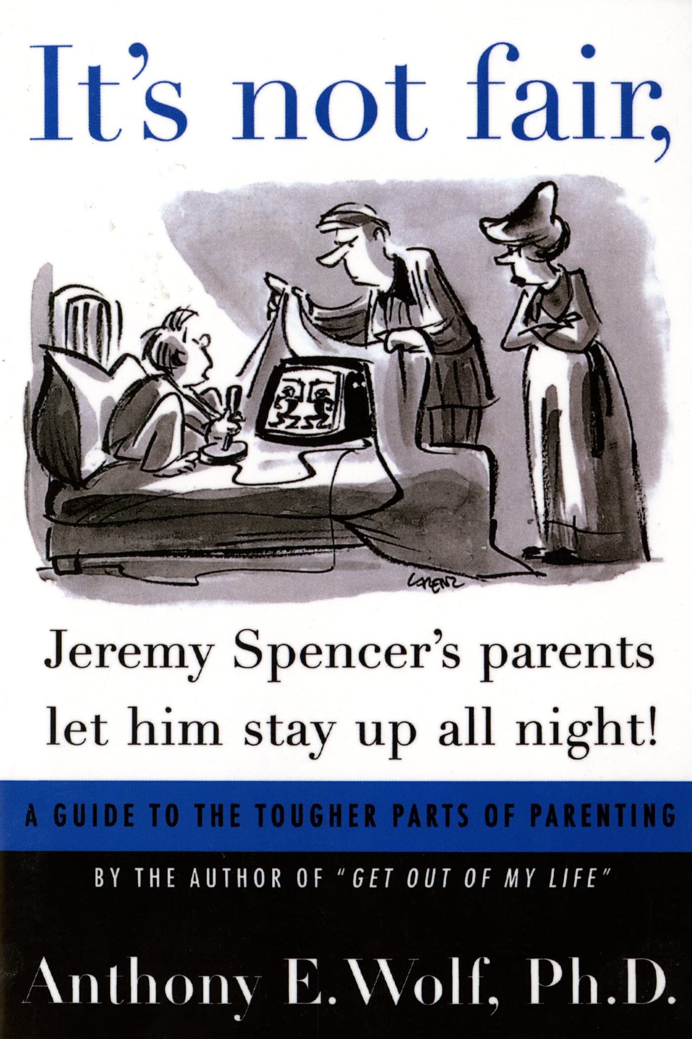 It'S Not Fair, Jeremy Spencer'S Parents Let Him Stay Up All Night!: A Guide To The Tougher Parts Of Parenting