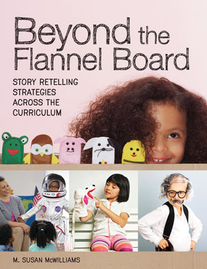 Beyond the Flannel Board: StoryRetelling Strategies across the Curriculum,Used