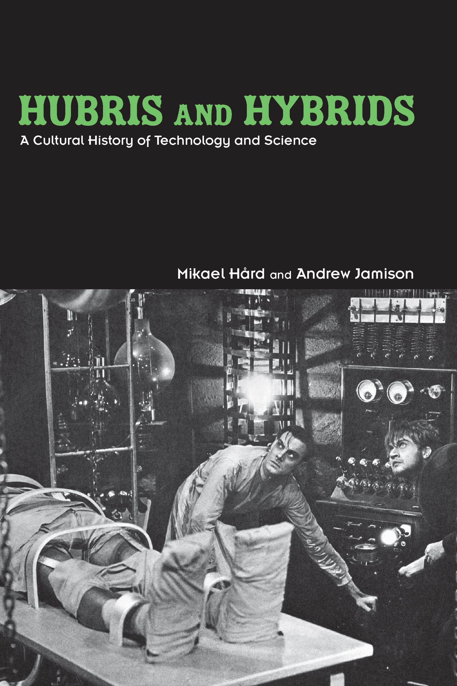 Hubris and Hybrids: A Cultural History of Technology and Science,Used
