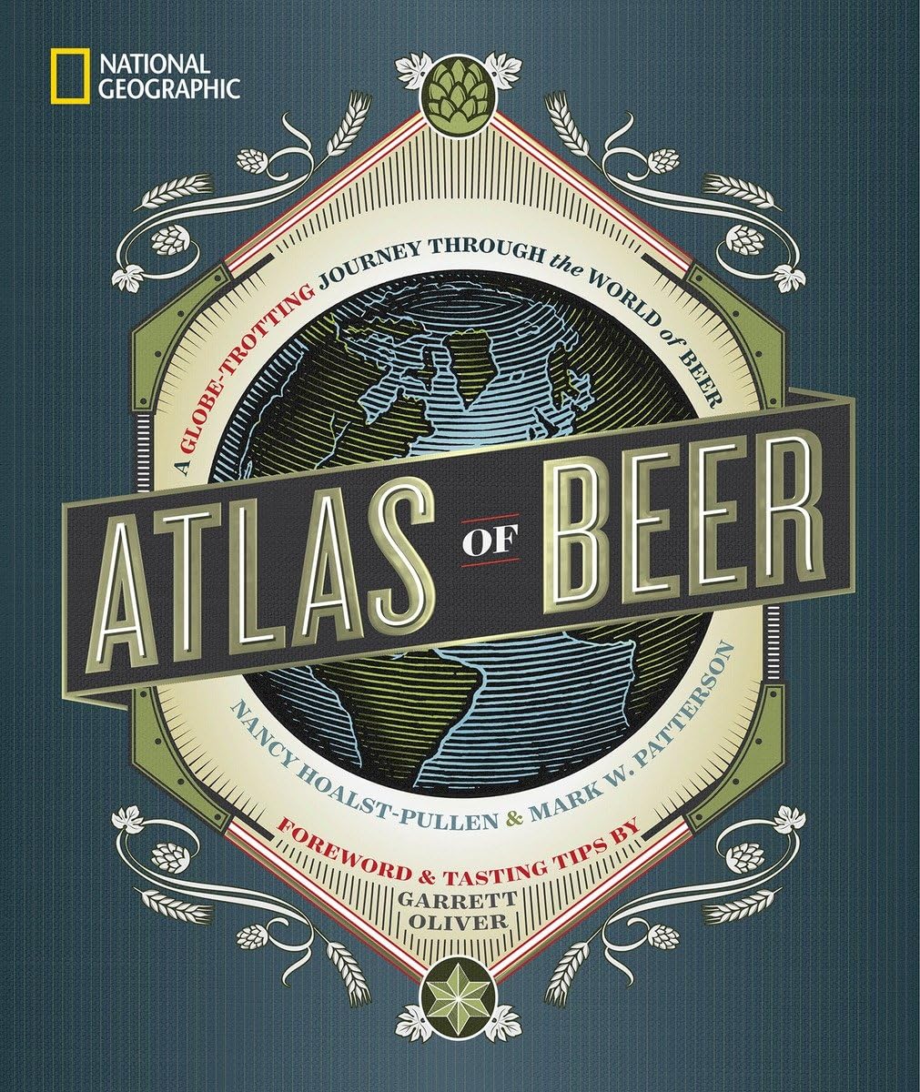 National Geographic Atlas of Beer: A GlobeTrotting Journey Through the World of Beer,New