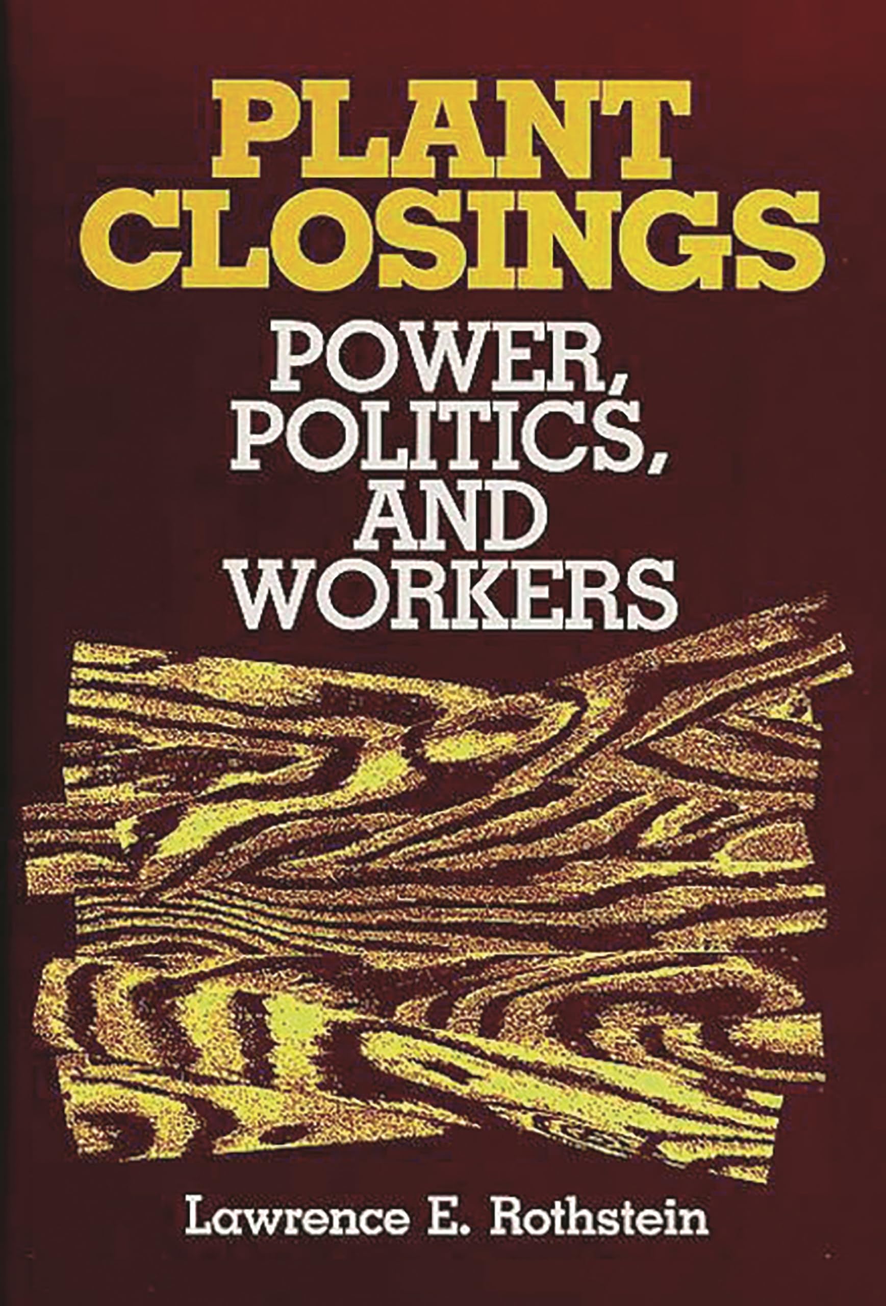 Plant Closings: Power, Politics, and Workers,Used