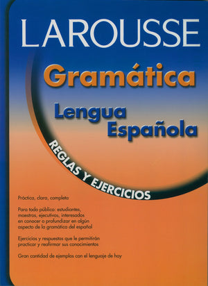 Larousse Gramatica De La Lengua Espanola: Reglas Y Ejercicios/Grammar For Spanish Speakers
