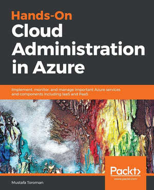 HandsOn Cloud Administration in Azure: Implement, monitor, and manage important Azure services and components including IaaS an,Used