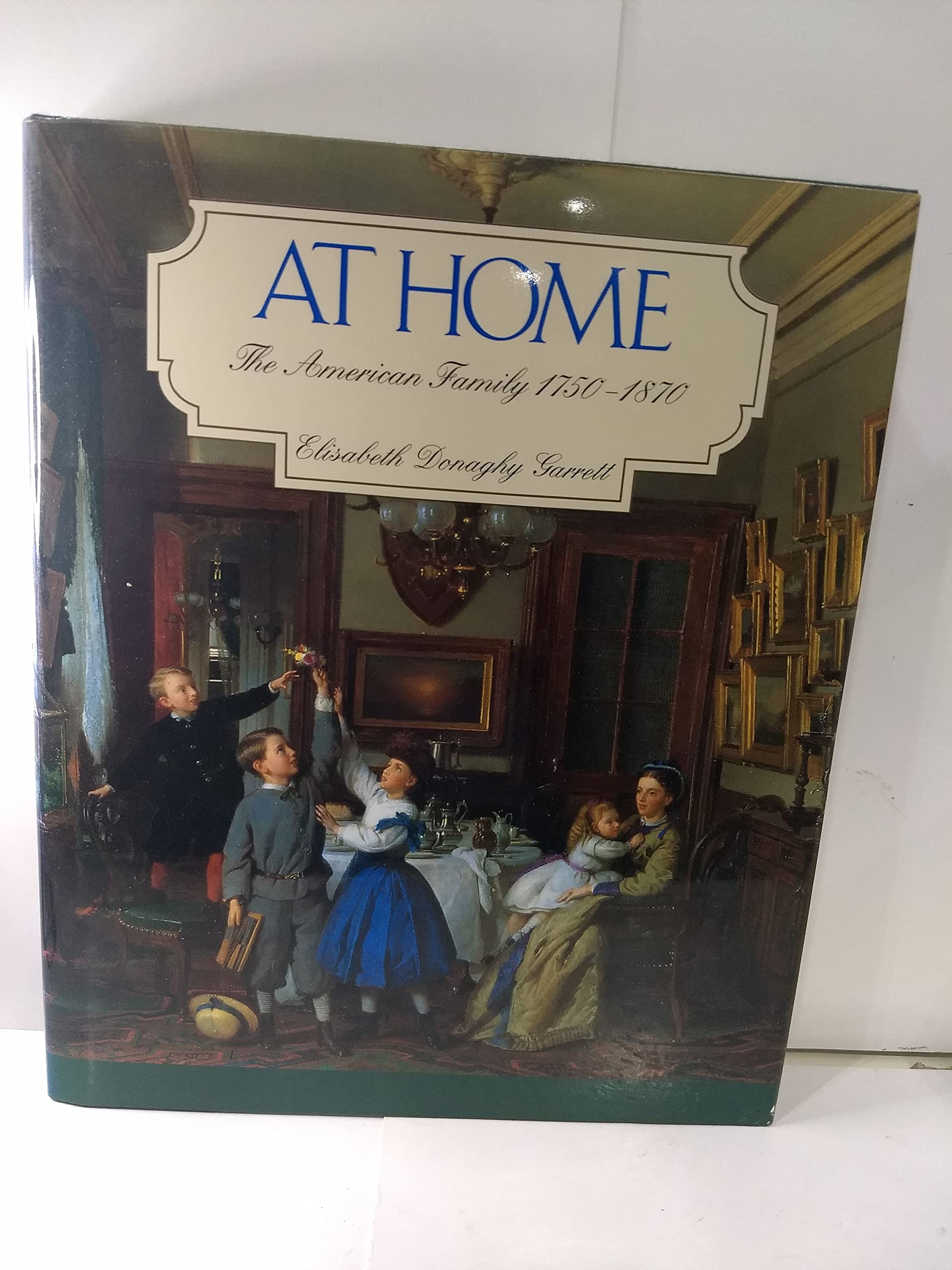 At Home: The American Family 17501870,Used