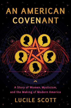 An American Covenant: A Story Of Women, Mysticism, And The Making Of Modern America,Used