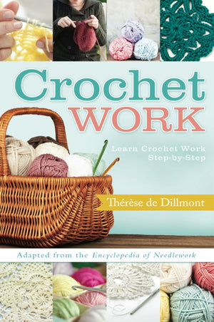 Crochet Work: Adapted From The Encyclopedia Of Needlework,Used