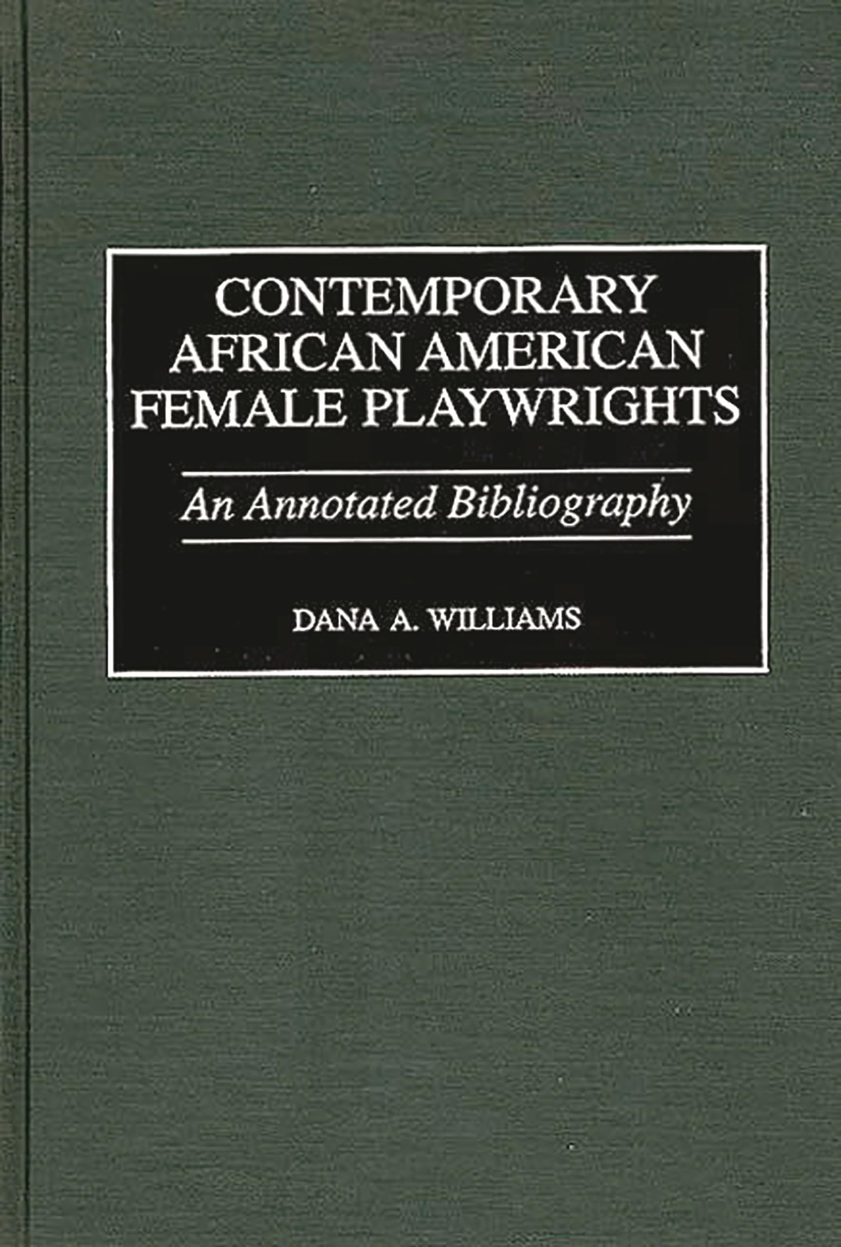 Contemporary African American Female Playwrights: An Annotated Bibliography (Bibliographies and Indexes in AfroAmerican and Afr,Used