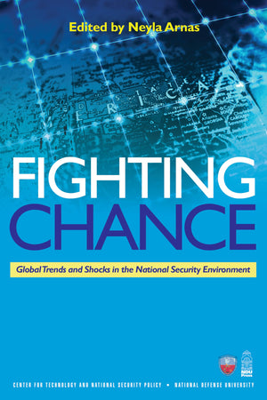 Fighting Chance: Global Trends and Shocks in the National Security Environment (National Defense University),Used