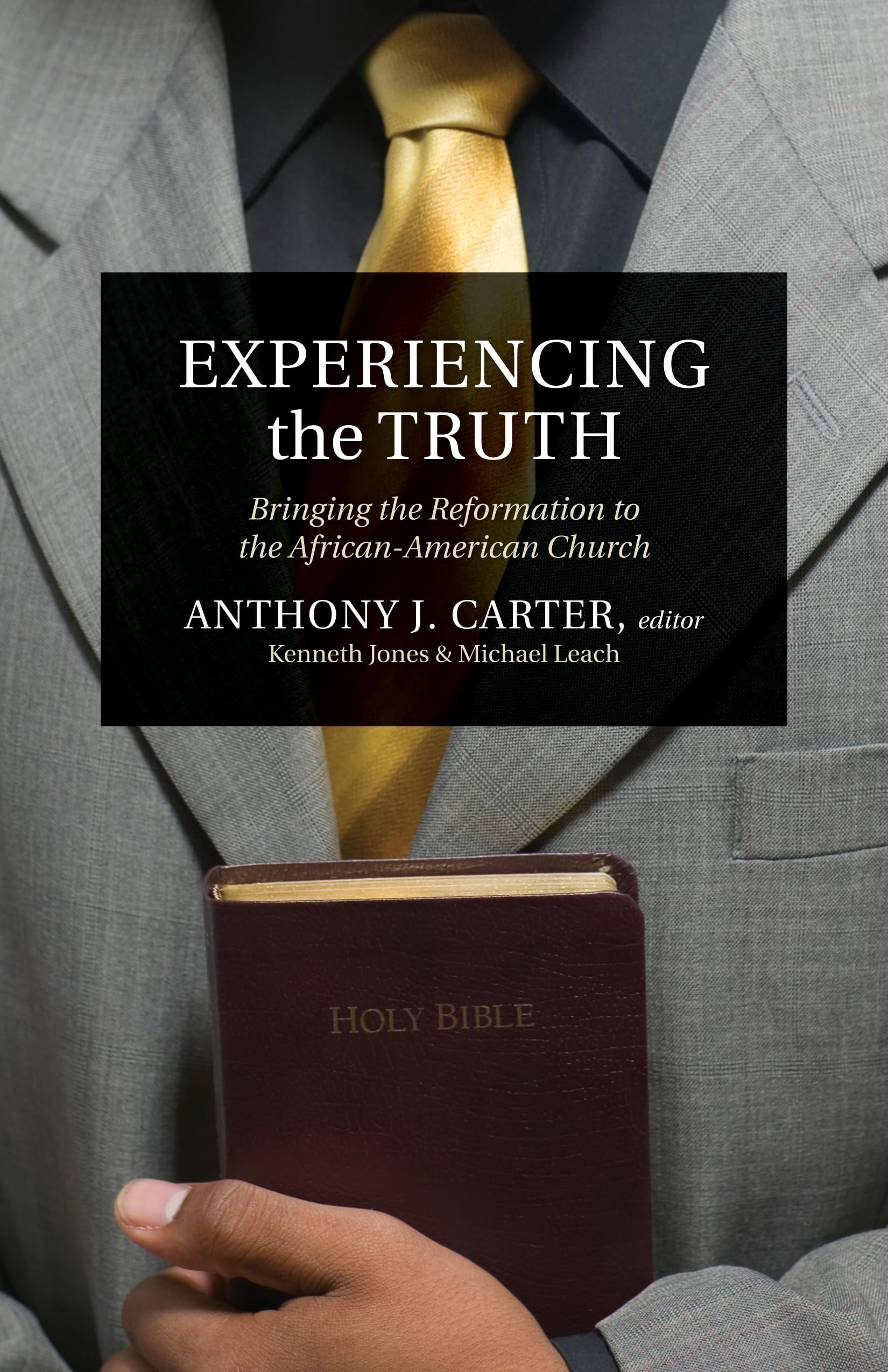 Experiencing The Truth: Bringing The Reformation To The Africanamerican Church,Used