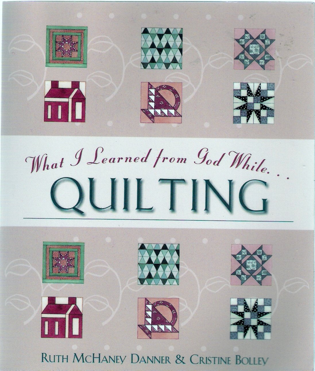 What I Learned from God While Quilting,Used