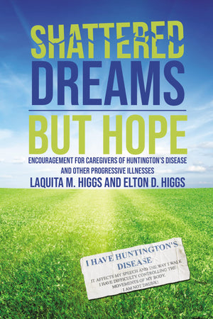 Shattered DreamsBut Hope: Encouragement for Caregivers of Huntingtons Disease and Other Progressive Illnesses,Used