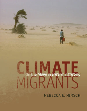 Climate Migrants: On The Move In A Warming World,Used