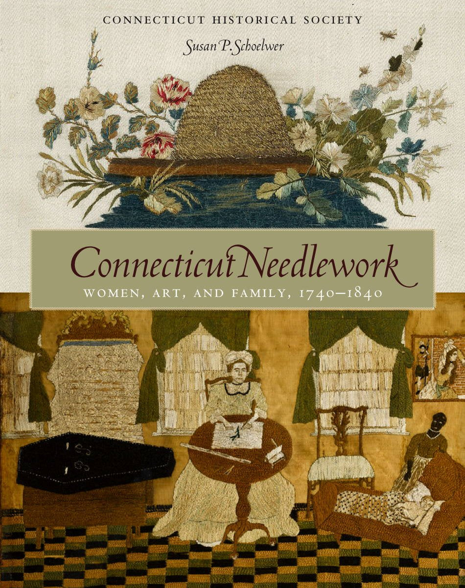Connecticut Needlework: Women, Art, and Family, 17401840,Used