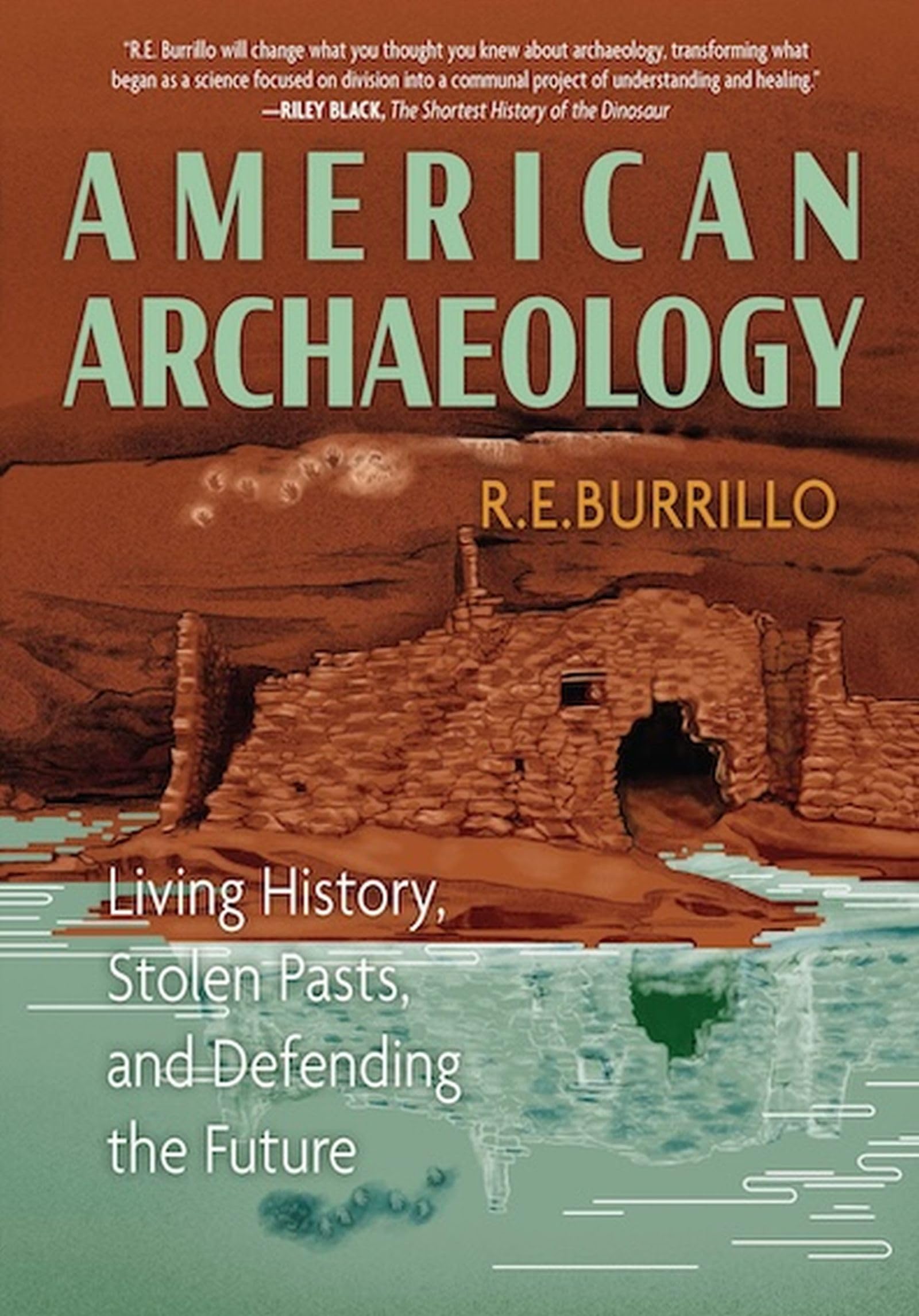American Archaeology: Living History, Stolen Pasts, And Defending The Future