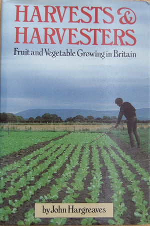 Harvests and Harvesters: Fruit and Vegetable Growing in Britain