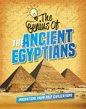 The Genius of the Ancient Egyptians: Innovations from Past Civilizations (Genius of the Ancients),Used