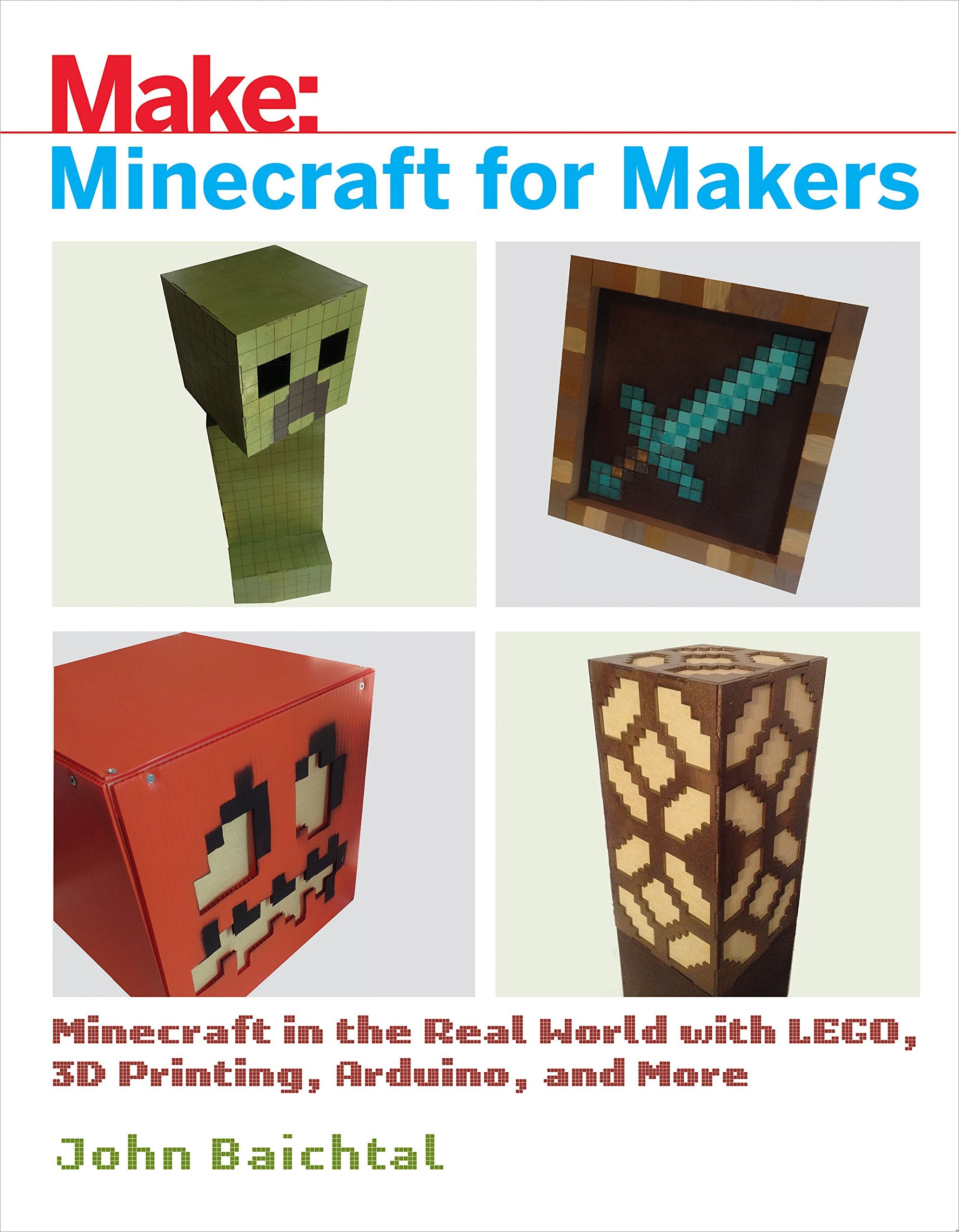 Minecraft for Makers: Minecraft in the Real World with LEGO, 3D Printing, Arduino, and More!,Used