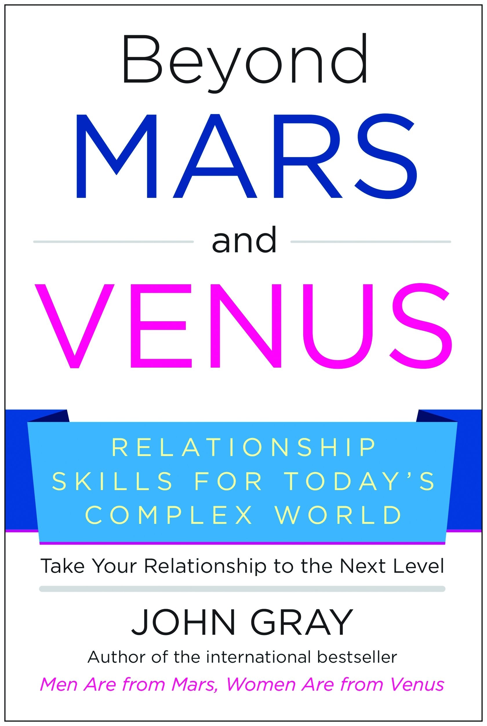 Beyond Mars and Venus: Relationship Skills for Today's Complex World,New