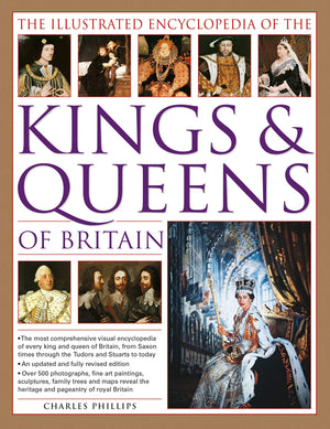 The Illustrated Encyclopedia of Kings & Queens: The Most Comprehensive Visual Encyclopedia of Every King and Queen of Britain, f,Used
