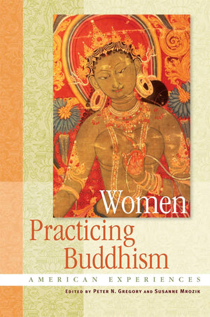 Women Practicing Buddhism: American Experiences,New