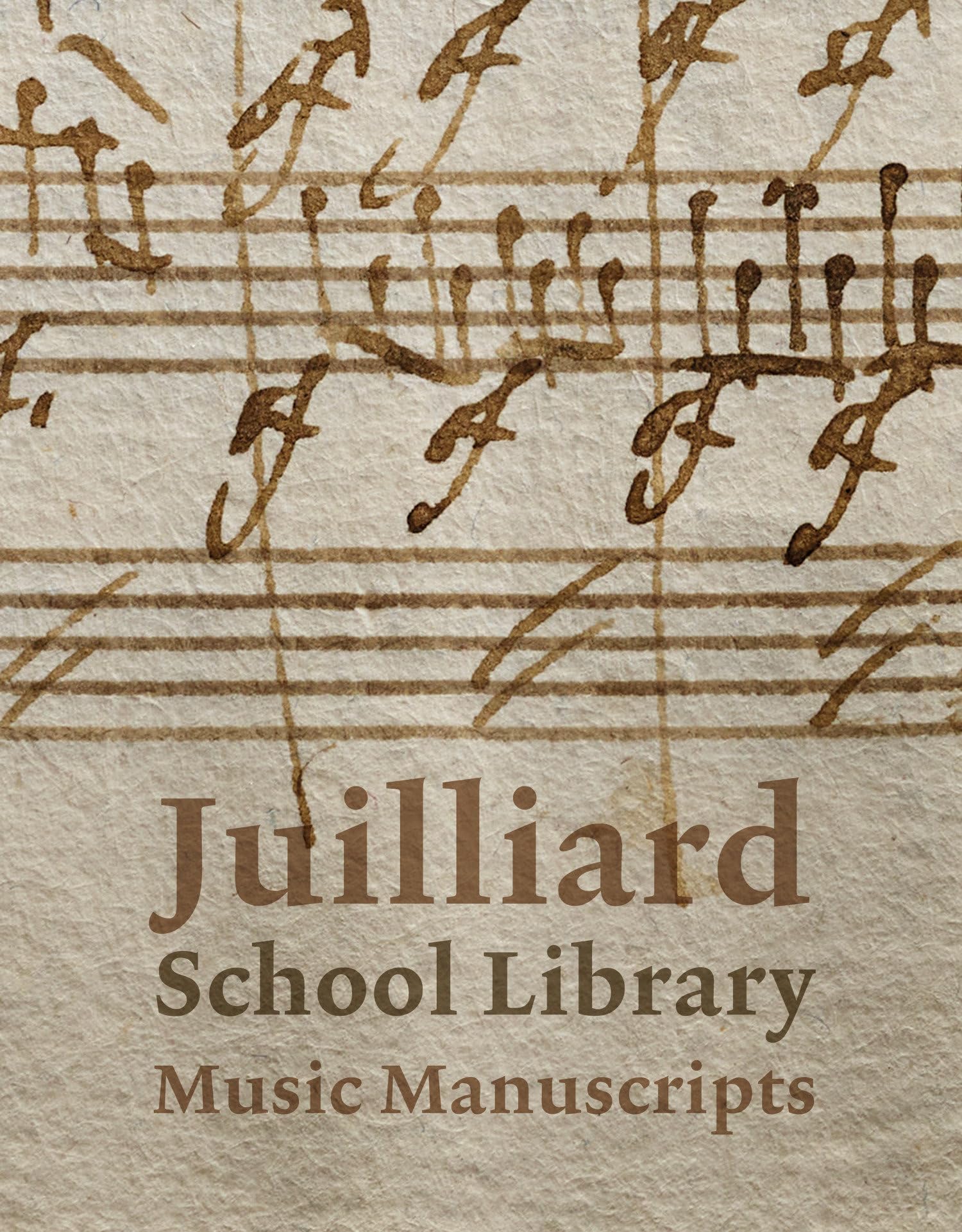 Juilliard School Library Music Manuscripts: By and for Performers,New