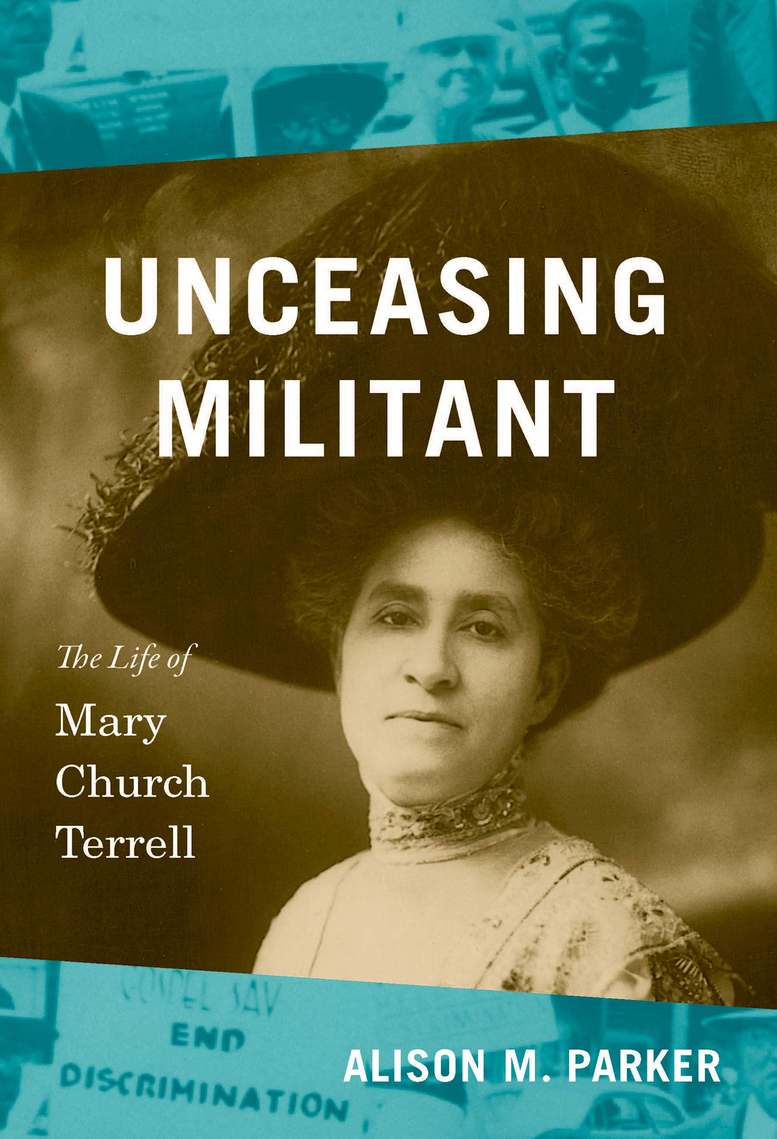 Unceasing Militant: The Life of Mary Church Terrell (The John Hope Franklin Series in African American History and Culture),New