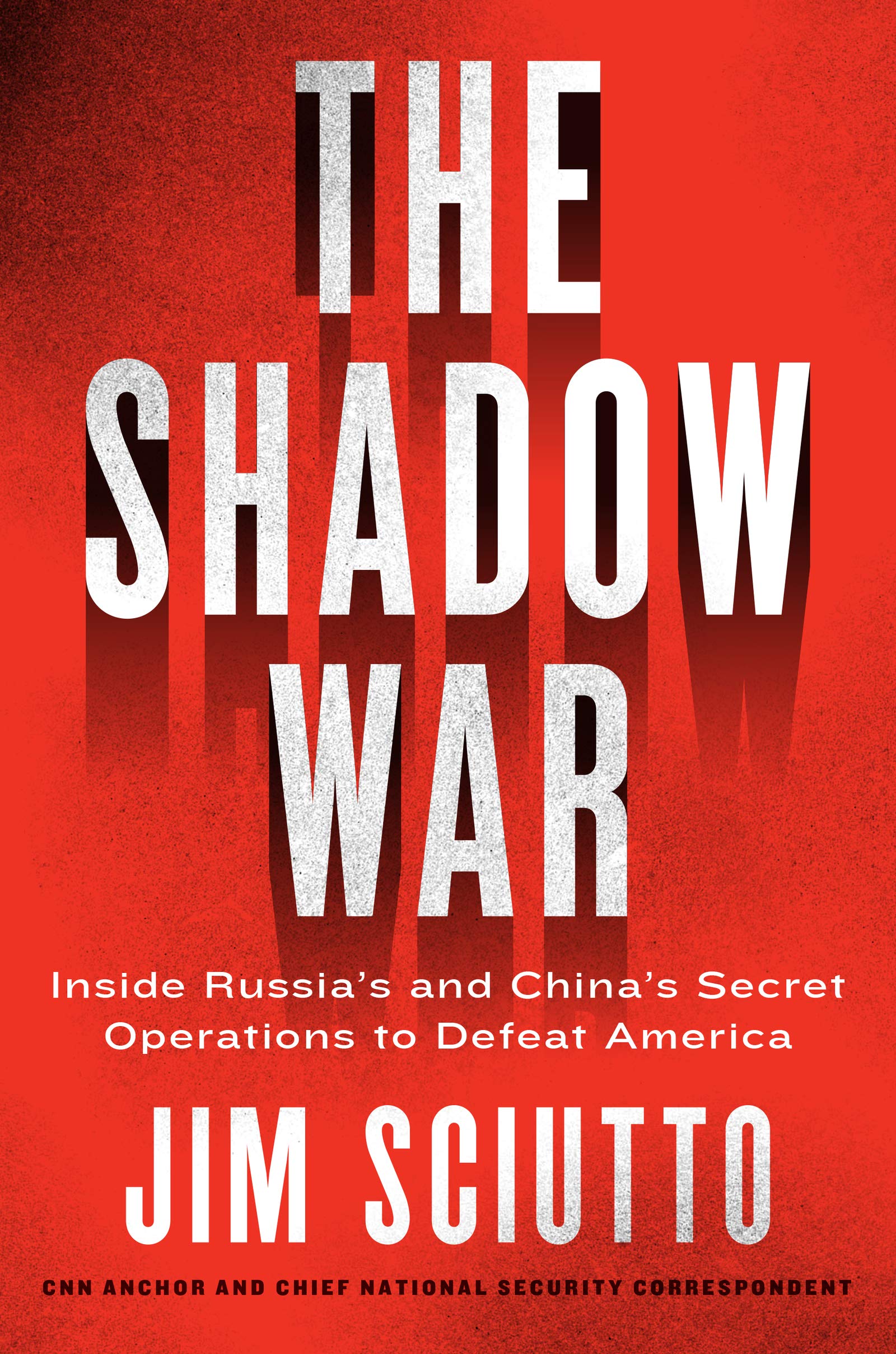 The Shadow War: Inside Russia's and China's Secret Operations to Defeat America,Used