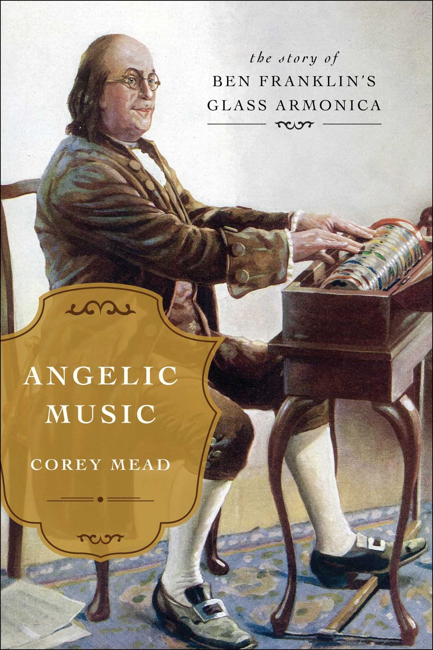 Angelic Music: The Story of Benjamin Franklin's Glass Armonica,Used