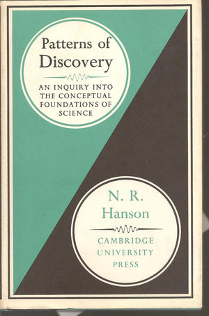Patterns of Discovery: An Inquiry into the Conceptual Foundations of Science,Used