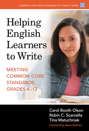 Helping English Learners to WriteMeeting Common Core Standards, Grades 612 (Common Core State Standards in Literacy Series),New