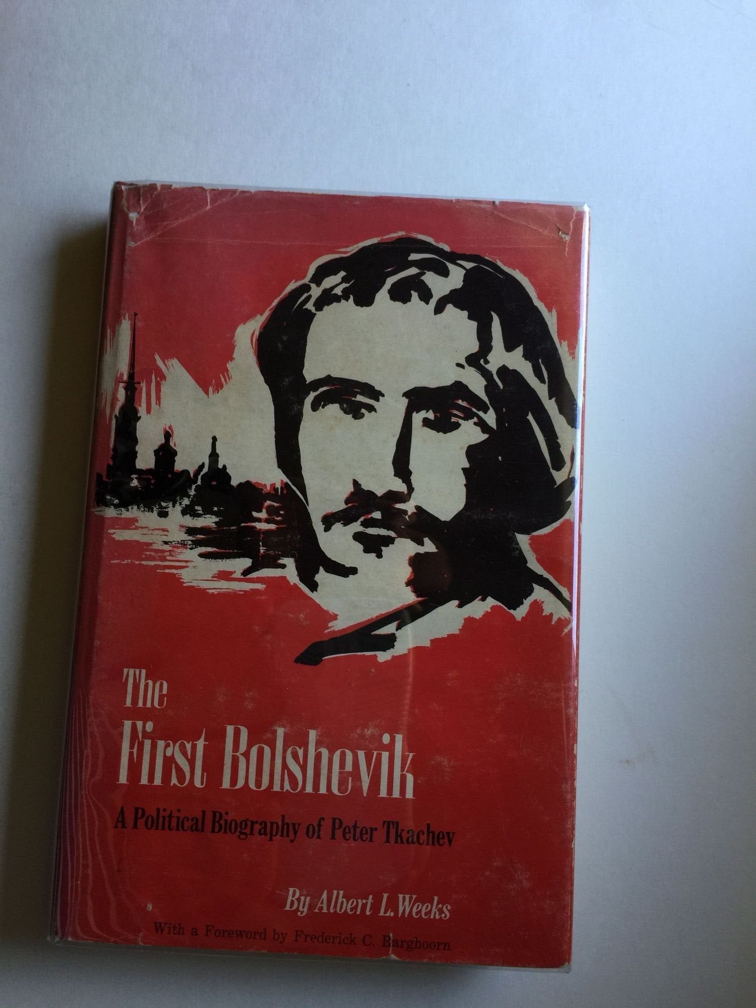 First Bolshevik: A Political Biography of Peter Tkachev,Used