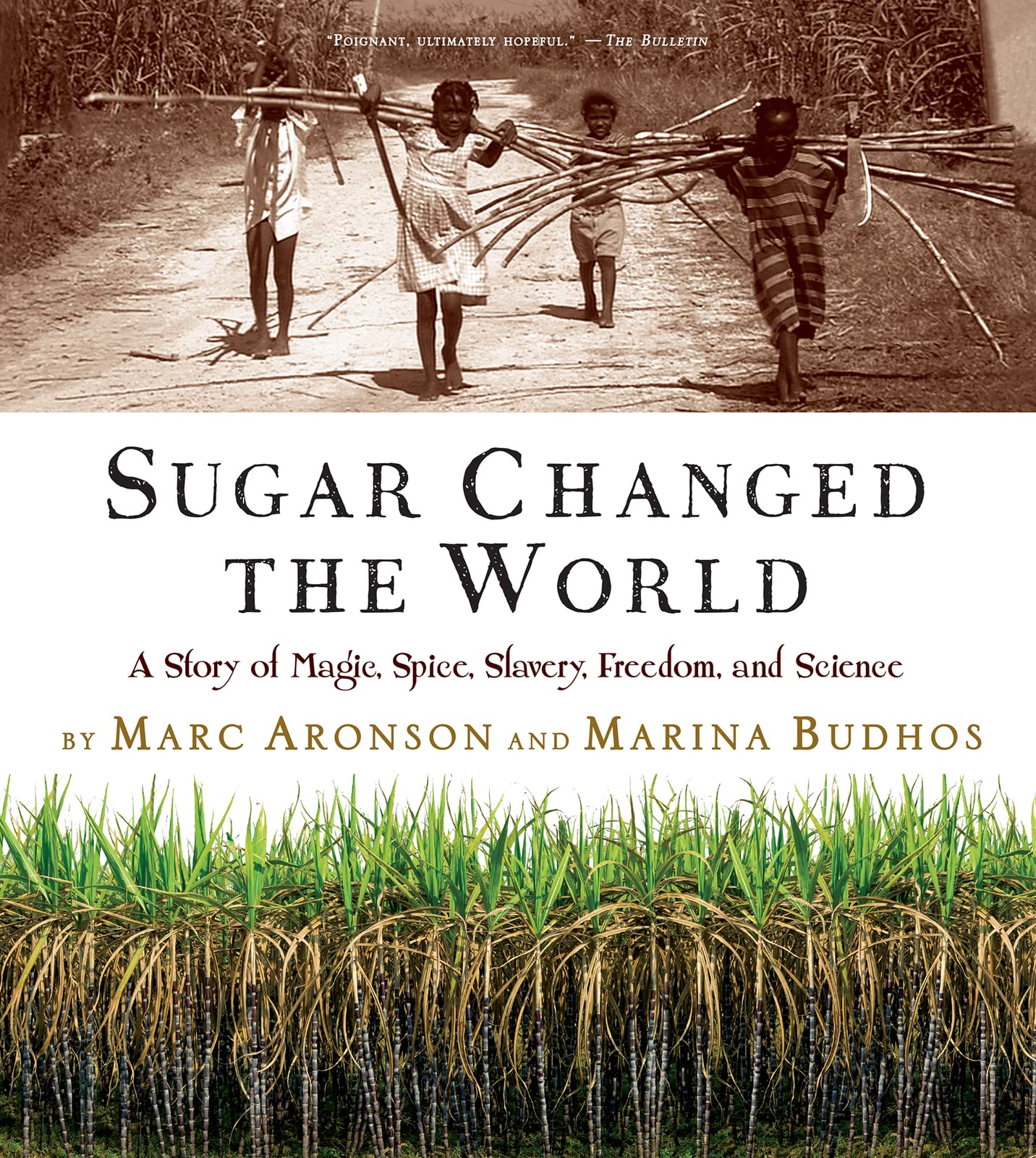 Sugar Changed The World: A Story Of Magic, Spice, Slavery, Freedom, And Science