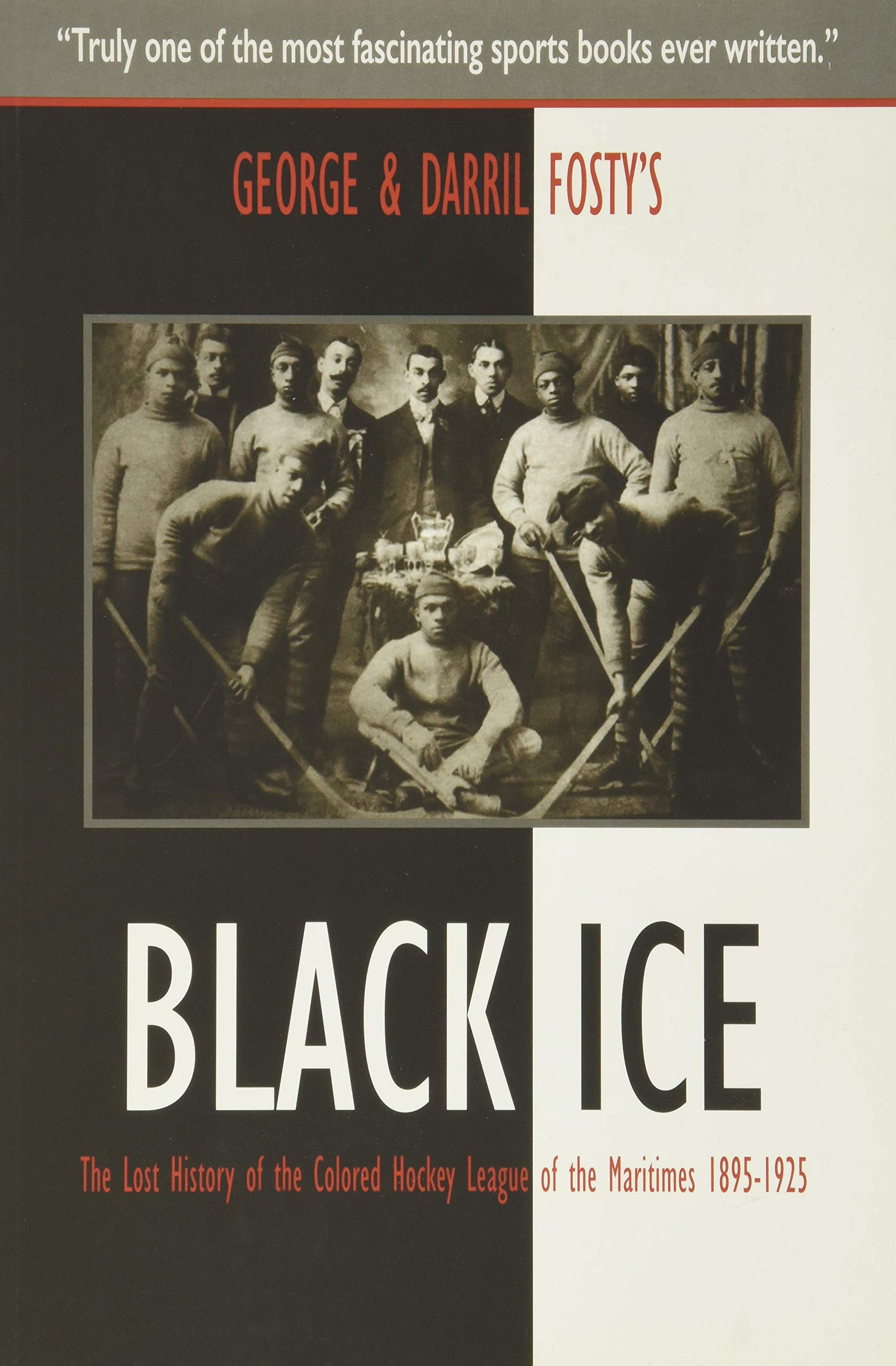 Black Ice: The Lost History of the Colored Hockey League of the Maritimes, 18951925,Used