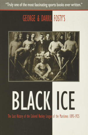 Black Ice: The Lost History of the Colored Hockey League of the Maritimes, 18951925,Used